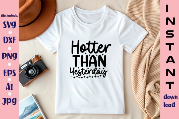 Hotter Than Yesterday SVG Design: A Creative Resource for Digital Crafting