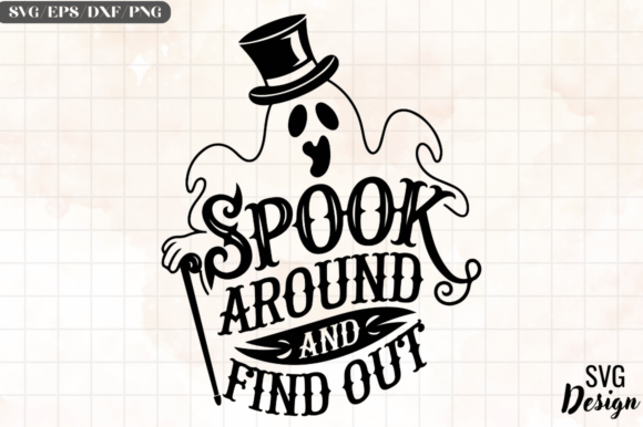 Spook Around and Find Out SVG Design: A Halloween Essential